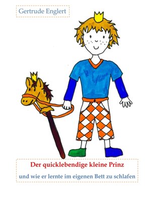 cover image of Der quicklebendige kleine Prinz und wie er lernte im eingenen Bett zu schlafen